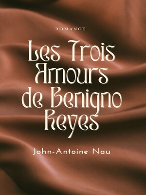 cover image of Les trois Amours de Benigno Reyes